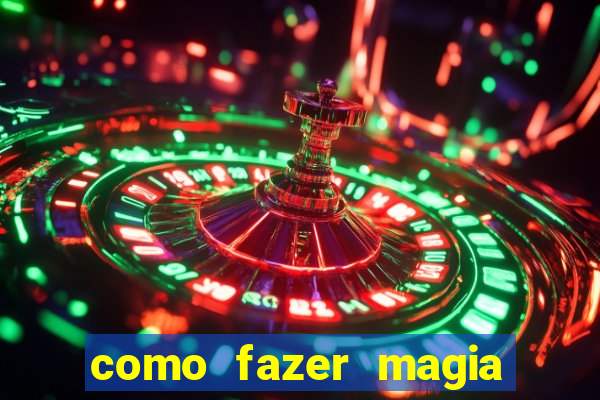 como fazer magia de fogo na vida real